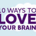 Десять способов беречь свой мозг